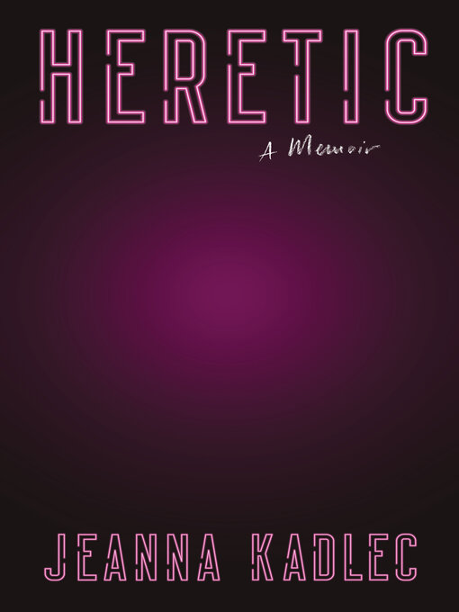 Title details for Heretic by Jeanna Kadlec - Available
